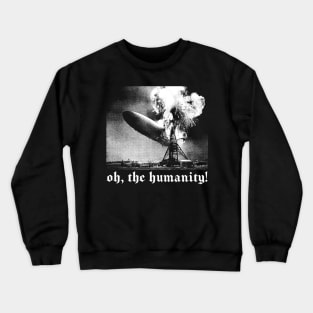 Oh The Humanity! Crewneck Sweatshirt